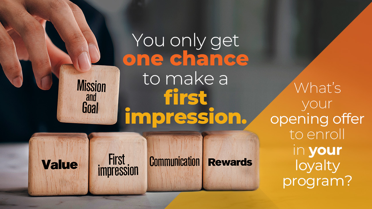 A hand stacks wooden blocks labeled Mission and Goal, Value, First impression, Communication, Rewards. Text reads, You only get one chance to make a first impression. What’s your opening offer to enroll in your loyalty program?”.