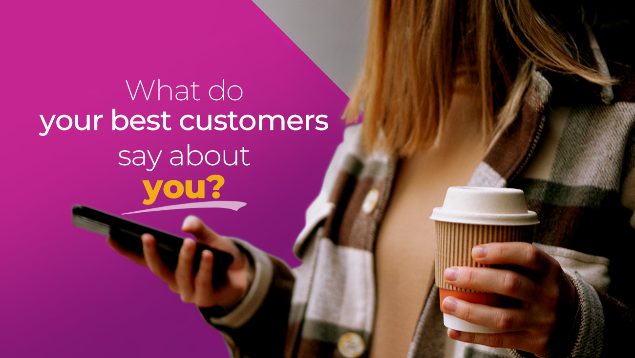 A person in a brown and white plaid coat holds a smartphone and a coffee cup. Text on a pink background reads, What do your best customers say about you?.