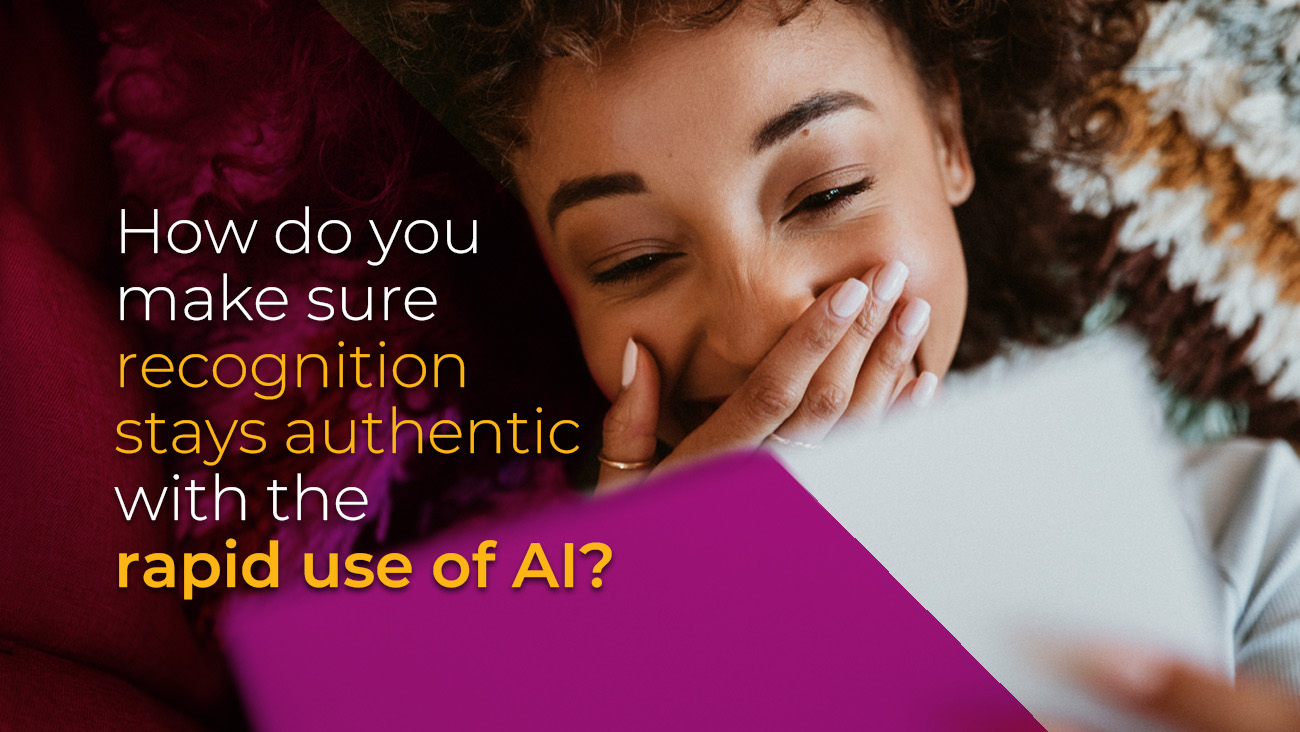 Woman with curly hair smiles while holding a piece of paper, covering part of her face. Text on the image reads: How do you make sure recognition stays authentic with the rapid use of AI?.